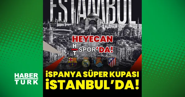 2027 İspanya Süper Kupası'nda İstanbul'a üç dev maç